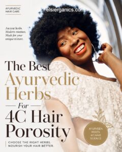 best ayurvedic herbs for 4c hair by porosity